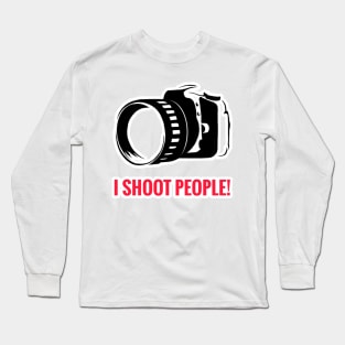 Photography Design - I Shoot People Long Sleeve T-Shirt